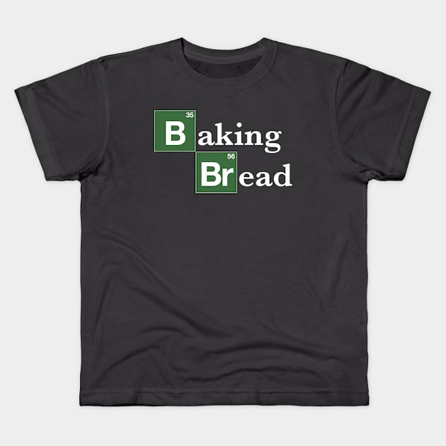 Baking Bread Breaking Bad  (Parody) Kids T-Shirt by DavidLoblaw